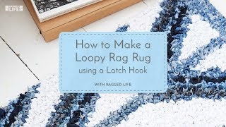 How to Make a DIY No Sew Loopy Rag Rug Using a Latch Hook with Elspeth Jackson  Ragged Life [upl. by Gaynor781]