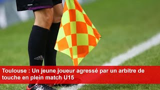 Toulouse  Un jeune joueur agressé par un arbitre de touche en plein match U15 [upl. by Rawlinson]