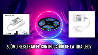 👉¿Cómo RESETEAR el CONTROLADOR de la TIRA LED 🚥🚦 [upl. by Elizabet]