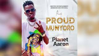 Proud Munyoro  Planet Aaron [upl. by Ahsenet]