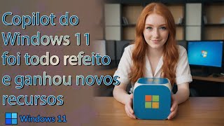 Copilot do Windows 11 vai receber recursos novos e será todo redesenhado ficou lindo [upl. by Cyndie495]