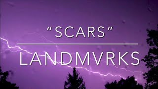 “Scars” by LANDMVRKS LYRICS [upl. by Macknair]