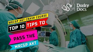 Crash Course Top 10 Tips to Pass The MRCGP AKT Exam I Dorky Docs [upl. by Mehala]