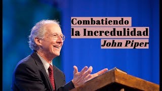 Combatiendo la Incredulidad  John Piper [upl. by Joby]