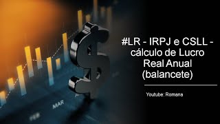 LR  IRPJ e CSLL  cálculo de Lucro Real Anual balancete [upl. by Anelhtac]