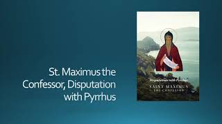 Decoding Ancient Christian Theology St Maximus the Confessor and the Disputation with Pyrrhus [upl. by Gareth]