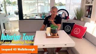 Detailed Interior Tour of Our Floating Home Part 1  New Leopard 45 Catamaran Walkthrough Ep15 [upl. by Dnama]