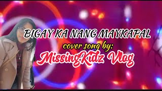 BIGAY KA NANG MAYKAPALFEMALE VERSION KARAOKEcover song by missingkidzvlog [upl. by Fechter]