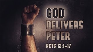 God Delivers Peter Acts 12119 [upl. by Ultan41]