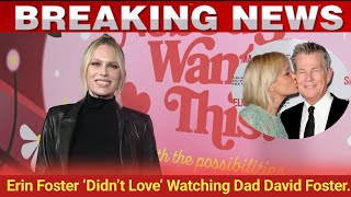 Erin Foster ‘Didn’t Love’ Watching Dad David Foster on ‘RHOBH’ Keeps In Touch With Gigi Hadidnews [upl. by Ydaf573]