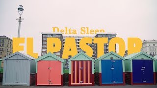 Delta Sleep  El Pastor Official Video [upl. by Akiret]