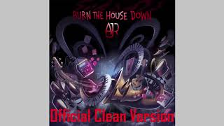 AJR  Burn The House Down Official Clean Version [upl. by Hairym]