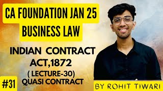 31 Indian Contract Act1872  Quasi Contract  Lecture30  Business Law  CACSCMA Foundation [upl. by Ahtanamas176]