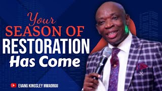 Your Season Of Restoration Has Come  Evangelist Kingsley Nwaorgu [upl. by Aihsiyt]