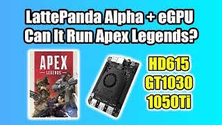 LattePanda Alpha Apex Legends Test Stock VS GT1030 VS 1050Ti eGPU [upl. by Iraam]