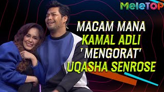 Macam mana Kamal Adli mengorat Uqasha Senrose  MeleTOP  Nabil Ahmad amp Ummi Nazeera [upl. by Adnarb889]