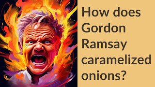 How does Gordon Ramsay caramelized onions [upl. by Sairacaz893]