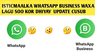 ISTICMAALKA WHATSAPP BUSINESS WAXA LAGU SOO KOR DHIYAY UPDATE CUSUB [upl. by Erny558]