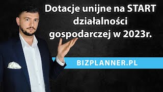 Dotacje unijne na rozpoczęcie działalności gospodarczej 2023  Dotacje unijne na start firmy 2023 [upl. by Oigile590]