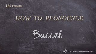 How to Pronounce Buccal  Buccal Pronunciation [upl. by Erfert525]