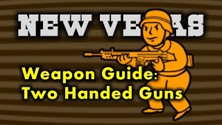 New Vegas Weapon Guide 2  Two Handed Guns [upl. by Coltun300]