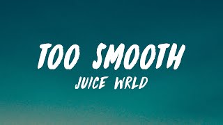 Juice WRLD  Too Smooth Lyrics [upl. by Di]