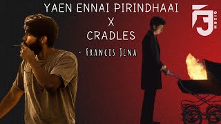 Yaen ennai pirindhaai X Cradles  Mix By Francis Jena [upl. by Allenad822]