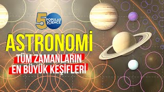 Tüm Zamanların En Büyük Astronomi Keşifleri  Popular Science Türkiye [upl. by Ayenet]