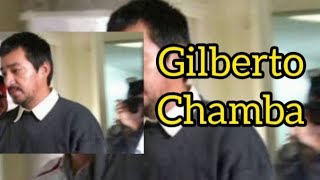 EL CASO DE GILBERTO CHAMBA [upl. by Ylahtan]