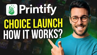 What is the Printify Choice Launch  How Does It Work 2024 [upl. by Okia]