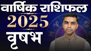 VRISHABH Rashi  TAURUS  वार्षिक राशिफल 2025  Yearly Horoscope Predictions 2025  Vaibhav Vyas [upl. by Erej]