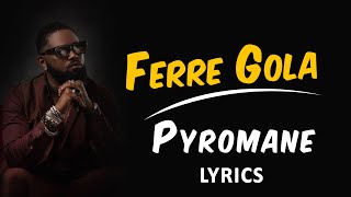 Ferre Gola Pyromane  LYRICSPAROLES [upl. by Gazo]