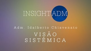 Adm Idalberto Chiavenato fala sobre Visão Sistêmica [upl. by Llemrej]