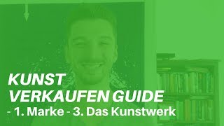 Kunst Verkaufen Guide  1 Marke  3 Das Kunstwerk [upl. by Yrocaj]