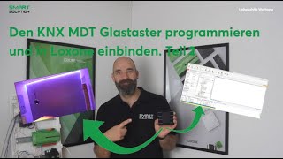 Den KNX MDT Glastaster programmieren und in Loxone einbinden Teil 2 [upl. by Maclaine211]