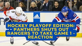 Hockey Playoff Edition Panthers Shuts Out Rangers  REACTION [upl. by Hajidak]