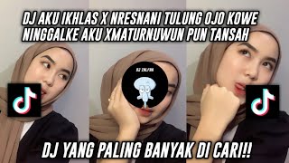 DJ AKU IKHLAS X NRESNANI TULUNG OJO KOWE NINGGALKE AKU X MATURNUWUN PUN TANSAH VIRAL TIKTOK 2024 [upl. by Arie]