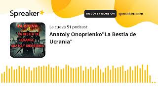 Anatoly OnoprienkoquotLa Bestia de Ucraniaquot [upl. by Nevil]