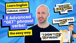 Learn 8 Advanced quotGetquot Phrasal Verbs  Expand Your English Vocabulary [upl. by Leibrag]