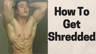 How To Get Shredded For Beginners [upl. by Brookhouse212]