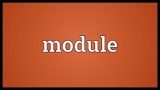 Module Meaning [upl. by Vallie]