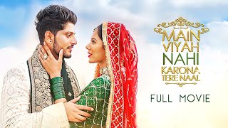 Main Viyah Nahi Karona Tere Naal 2022 Punjabi Full Movie  Starring Gurnam Bhullar Sonam Bajwa [upl. by Jasun447]