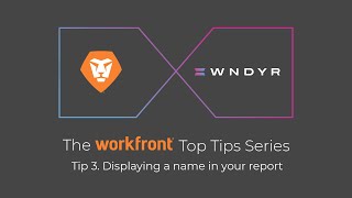 Workfront Top Tips 3 Displaying a Name in Your Report [upl. by Caria504]