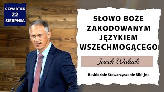 22082024 – Jacek Wałach  Słowo Boże zakodowanym językiem Wszechmogącego [upl. by Jess196]