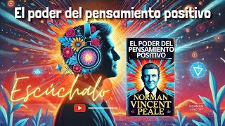 El Poder del Pensamiento Positivo  Cambia tu vida  Audiolibro Completo [upl. by Aitnuahs54]