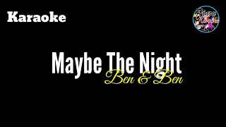 Maybe The Night by BenampBen Karaoke [upl. by Leiuqeze443]