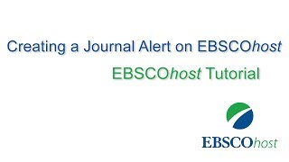 Creating Journal Alerts on EBSCOhost  Tutorial [upl. by Heng553]