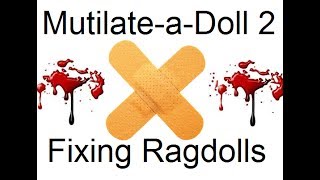 MutilateaDoll 2 Fixing Ragdolls [upl. by Philbo]