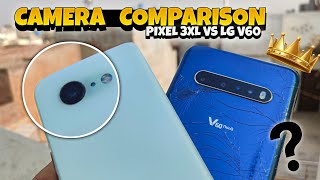 Google Pixel 3xl vs LG v60 Camera Comparison 2024 Which One You Buy [upl. by Corby]