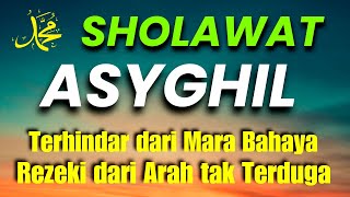 Terhindar dari Mara Bahaya  REZEKI Datang dari Arah Tak Terduga  Sholawat ASYGHIL [upl. by Lach]